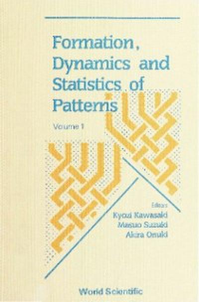 Formation, Dynamics And Statistics Of Patterns (Volume 1)