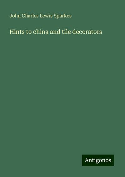 Hints to china and tile decorators