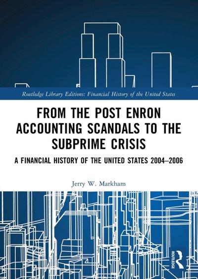 From the Post Enron Accounting Scandals to the Subprime Crisis