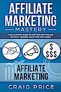 Affiliate Marketing Mastery