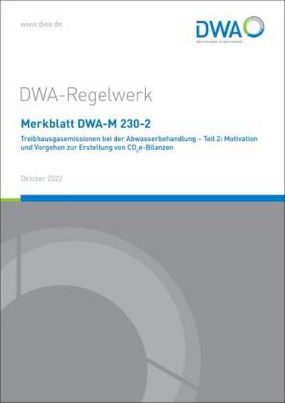 Merkblatt DWA-M 230-2 Treibhausgasemissionen bei der Abwasserbehandlung - Teil 2: Motivation und Vorgehen zur Erstellung von CO2e-Bilanzen