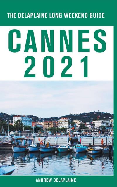 Cannes - The Delaplaine 2021 Long Weekend Guide