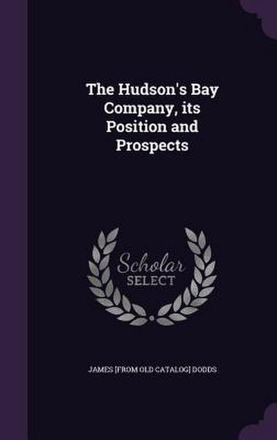 The Hudson’s Bay Company, its Position and Prospects