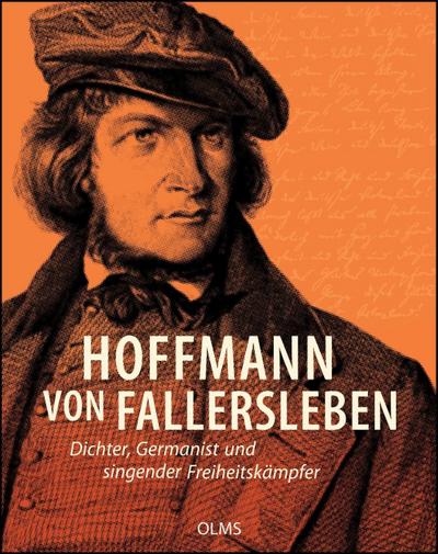 Hoffmann von Fallersleben - Dichter, Germanist und singender Freiheitskämpfer