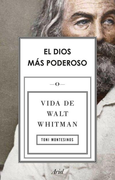 El dios más poderoso : vida de Walt Whitman