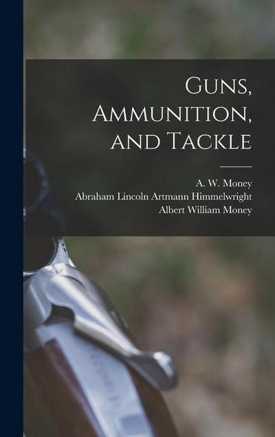 Guns, Ammunition, and Tackle