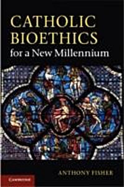 Catholic Bioethics for a New Millennium