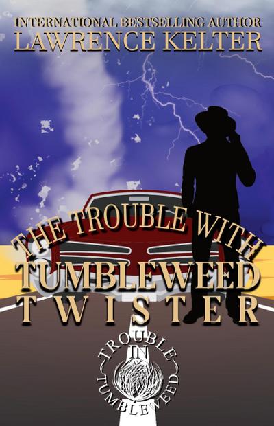 Trouble With The Tumbleweed Twister (A Trouble In Tumbleweed Mystery)