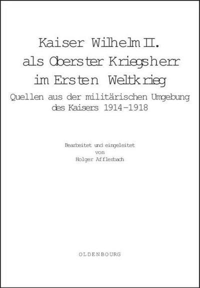 Kaiser Wilhelm II als Oberster Kriegsherr im Ersten Weltkrieg