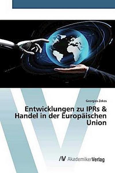 Entwicklungen zu IPRs & Handel in der Europäischen Union