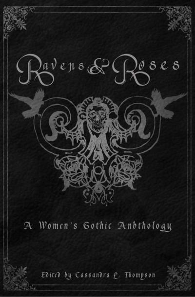Ravens & Roses: A Women’s Gothic Anthology