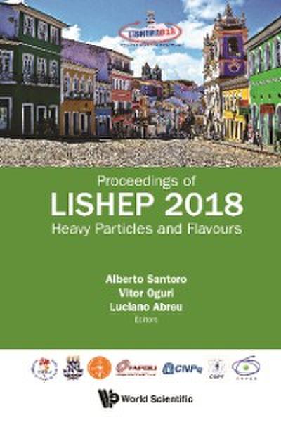 Heavy Particles And Flavours - Proceedings Of Lishep 2018