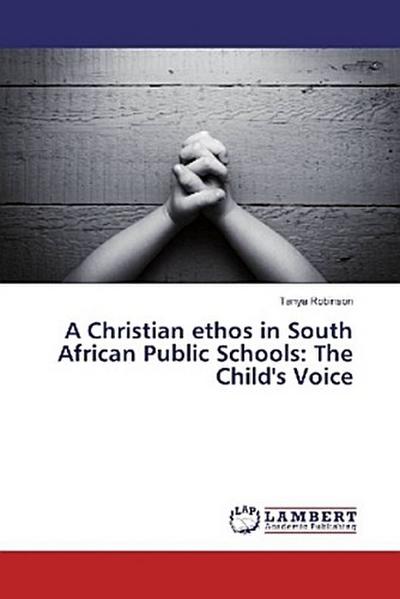 A Christian ethos in South African Public Schools: The Child’s Voice