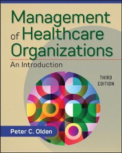 Management of Healthcare Organizations: An Introduction, Third Edition