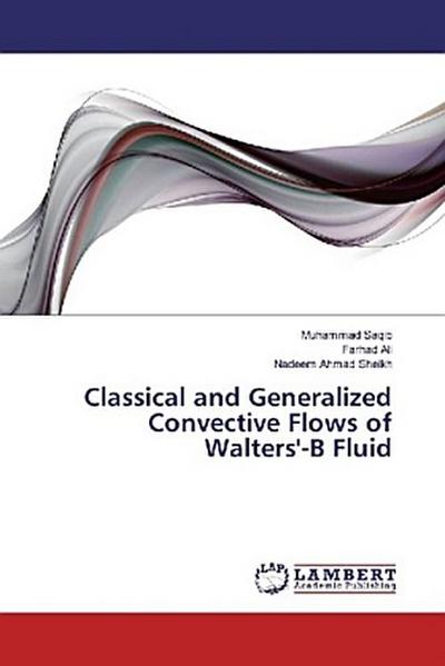 Classical and Generalized Convective Flows of Walters’-B Fluid