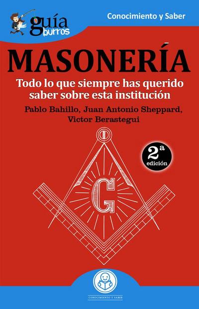 Guíaburros la masonería : todo lo que siempre has querido saber sobre esta institución