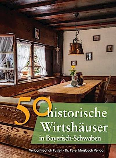 50 historische Wirtshäuser in Bayerisch-Schwaben