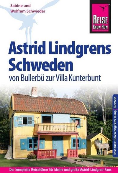 Reise Know-How Astrid Lindgrens Schweden - von Bullerbü zur Villa Kunterbunt