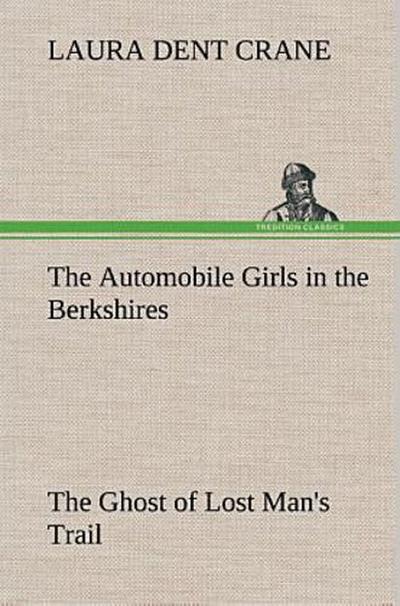 The Automobile Girls in the Berkshires The Ghost of Lost Man’s Trail