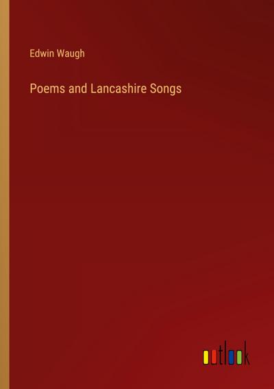 Poems and Lancashire Songs