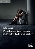 Wie ich dazu kam, meiner Mutter den Tod zu wünsche