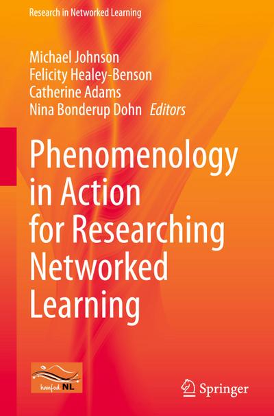 Phenomenology in Action for Researching Networked Learning
