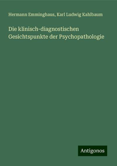 Die klinisch-diagnostischen Gesichtspunkte der Psychopathologie