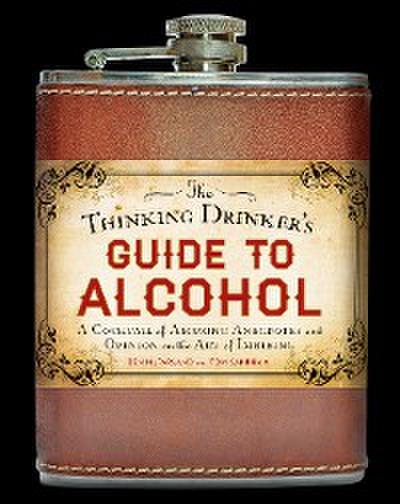 The Thinking Drinker’s Guide to Alcohol