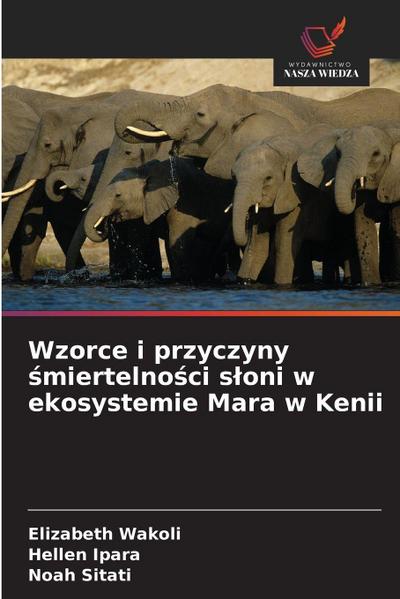 Wzorce i przyczyny ¿miertelno¿ci s¿oni w ekosystemie Mara w Kenii
