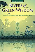 Rivers of Green Wisdom: Exploring Christian and Yogic Earth Centred Spirituality