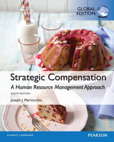Strategic Compensation: A Human Resource, Global Edition