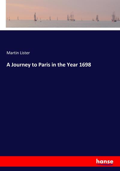 A Journey to Paris in the Year 1698