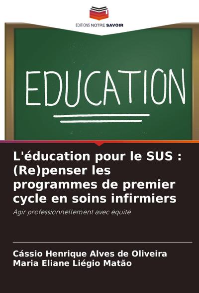 L’éducation pour le SUS : (Re)penser les programmes de premier cycle en soins infirmiers