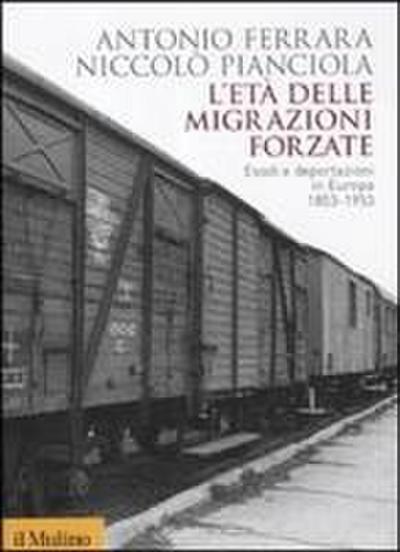 L’ età delle migrazioni forzate. Esodi e deportazioni in Europa 1853-1953