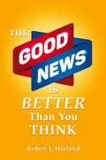 The Good News Is Better Than You Think