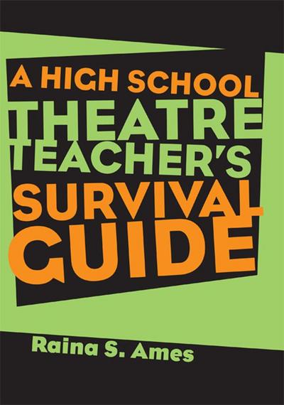 The High School Theatre Teacher’s Survival Guide
