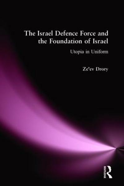 The Israeli Defence Forces and the Foundation of Israel