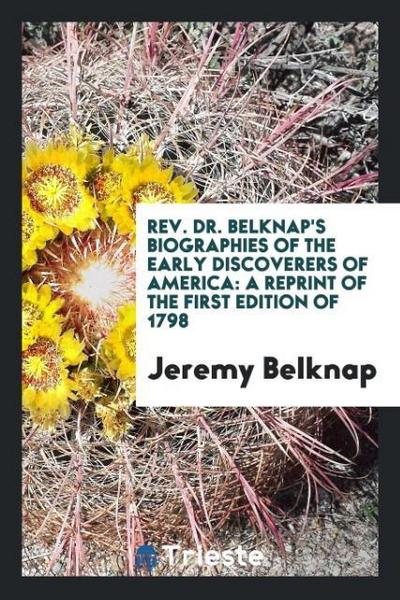 Rev. Dr. Belknap’s Biographies of the early discoverers of America