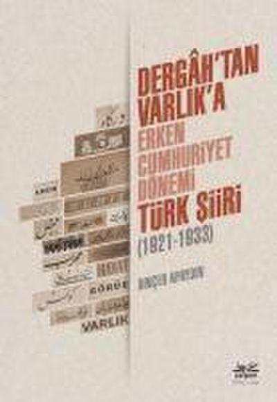 Dergahtan Varlika - Erken Cumhuriyet Dönemi Türk Siiri 1921-1933
