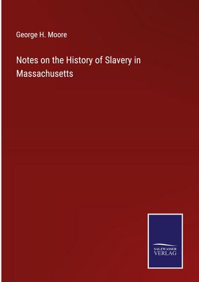 Notes on the History of Slavery in Massachusetts