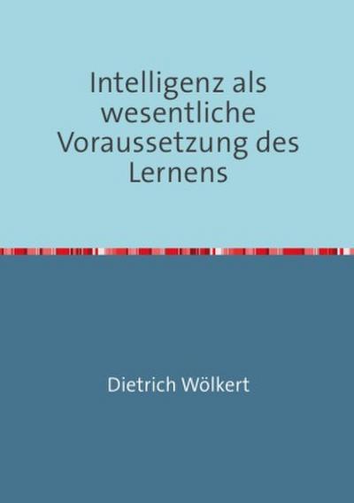 Intelligenz als wesentliche Voraussetzung des Lernens