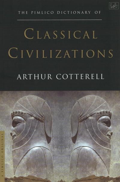 The Pimlico Dictionary Of Classical Civilizations