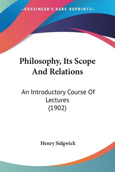 Philosophy, Its Scope And Relations