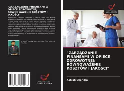 "ZARZ¿DZANIE FINANSAMI W OPIECE ZDROWOTNEJ: RÓWNOWA¿ENIE KOSZTÓW I JAKO¿CI"