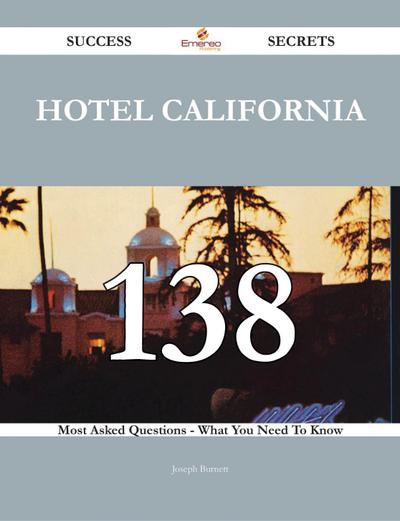 Hotel California 138 Success Secrets - 138 Most Asked Questions On Hotel California - What You Need To Know