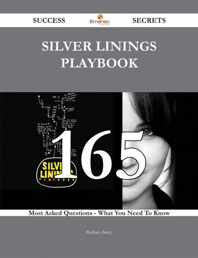 Silver Linings Playbook 165 Success Secrets - 165 Most Asked Questions On Silver Linings Playbook - What You Need To Know