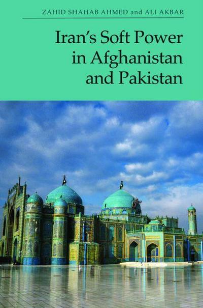 Iran’s Soft Power in Afghanistan and Pakistan