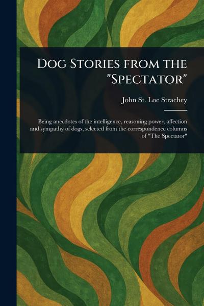 Dog Stories From the "Spectator"