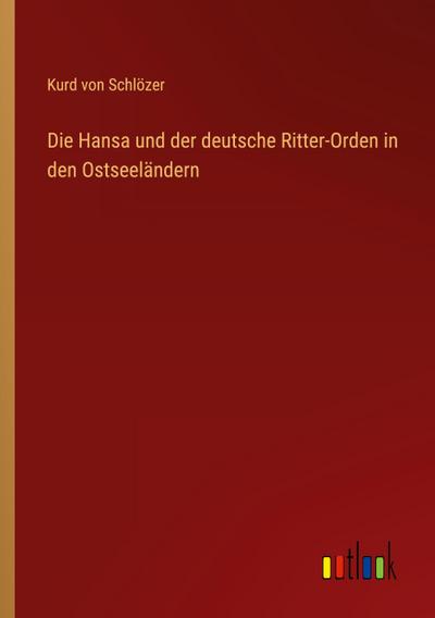 Die Hansa und der deutsche Ritter-Orden in den Ostseeländern
