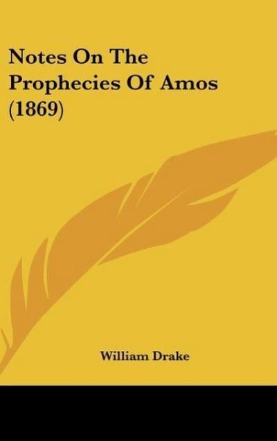 Notes On The Prophecies Of Amos (1869)